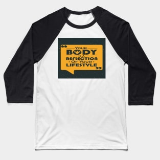 Your Body Is A Reflection Of Your Lifestyle Famous Typography Quote Baseball T-Shirt